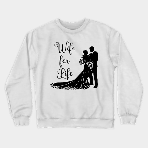 Wife for Life Crewneck Sweatshirt by KayBee Gift Shop